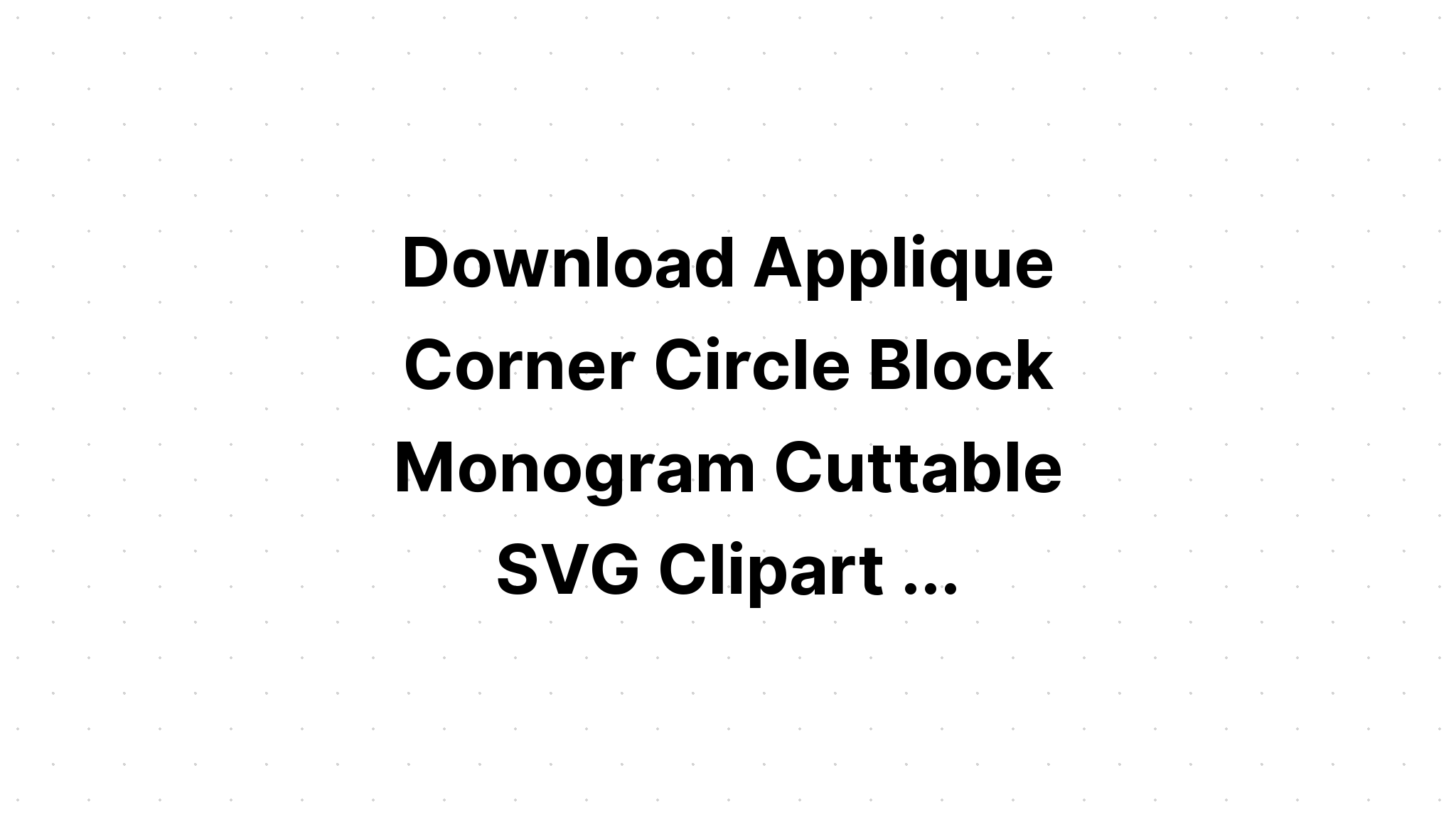 Download Circle Block Monogram Font Svg Cricut SVG File